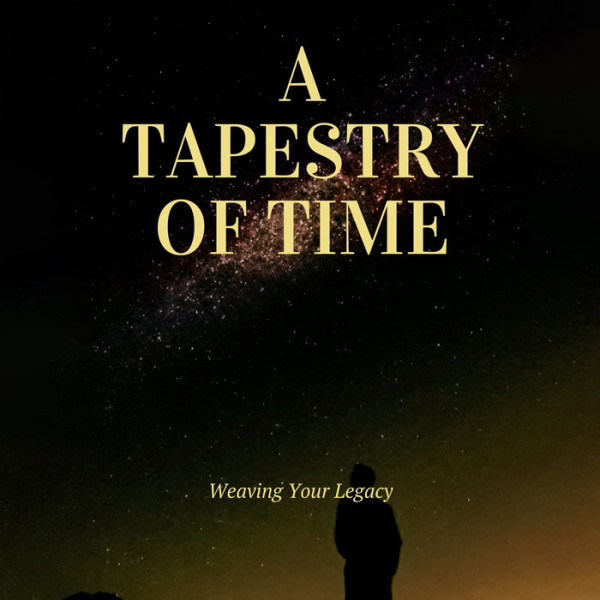 A Tapestry of Time: Weaving Your Legacy