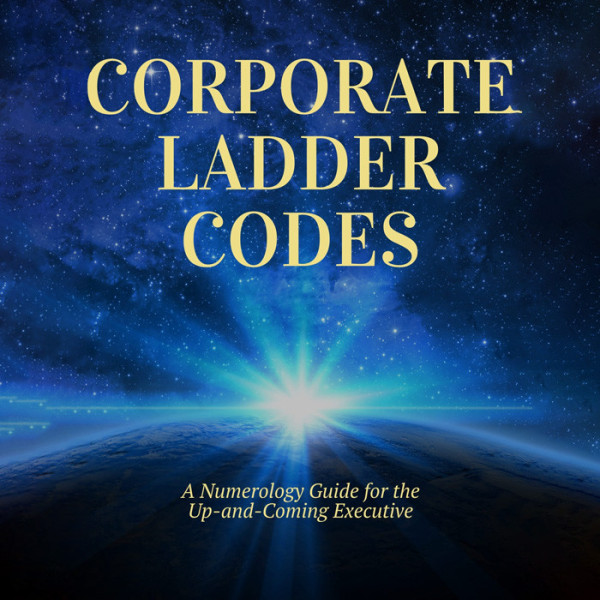 Corporate Ladder Codes: A Numerology Guide for the Up-and-Coming Executive