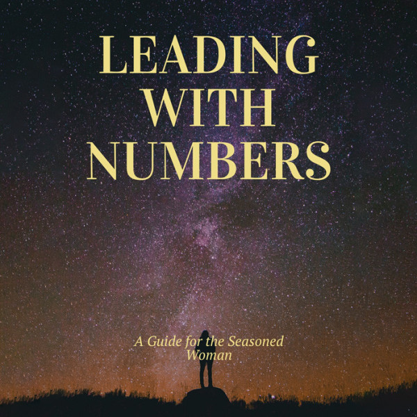 Leading with Numbers: A Guide for the Seasoned Woman