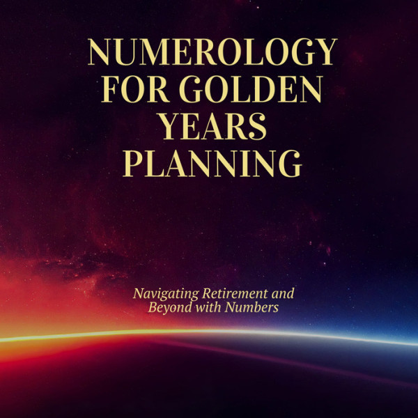 Numerology for Golden Years Planning