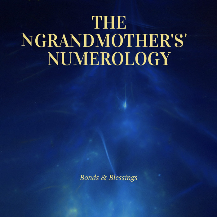 The Grandmother's Numerology: Bonds & Blessings