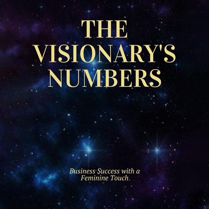 The Visionary’s Numbers: Business Success with a Feminine Touch
