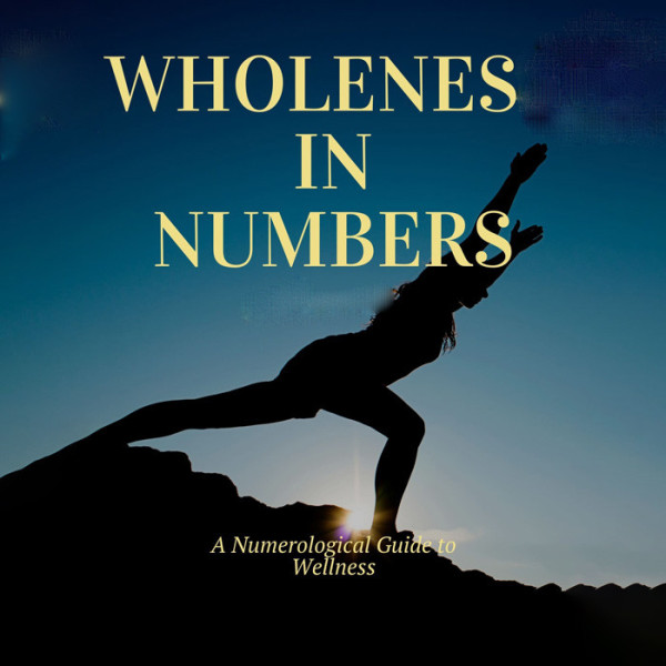 Wholeness in Numbers: A Numerological Guide to Wellness